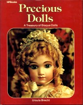 Precious Dolls A Treasury of Bisque Dolls Ursula Brecht